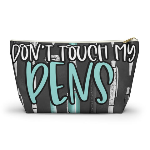 Don't Touch My Pens | Accessory Pouch