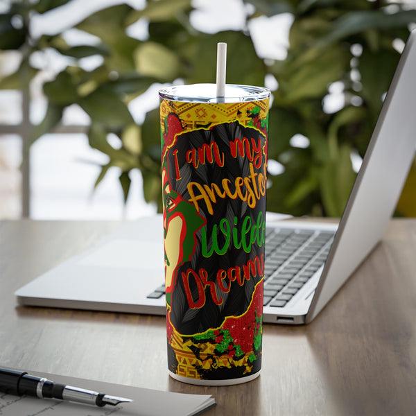 My Ancestors' Wildest Dreams Skinny Tumbler