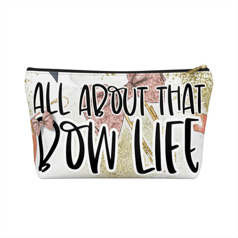 All About That Bow Life | Accessory Pouch w T-bottom