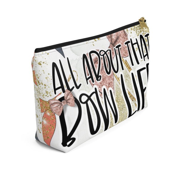 All About That Bow Life | Accessory Pouch w T-bottom